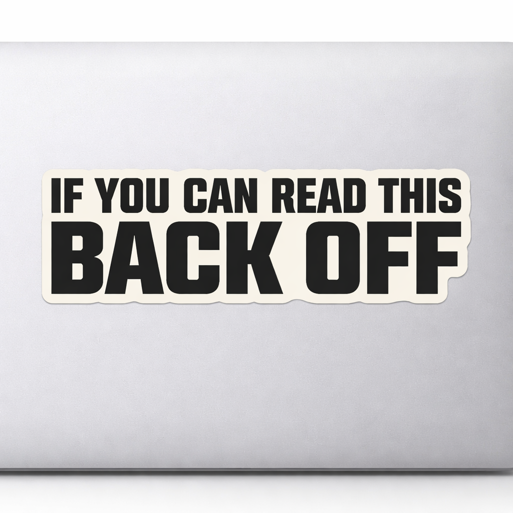 IF YOU CAN READ THIS BACK OFF Sticker Decal Vinyl Laptop Car Window Bumper Helmets Truck AUTO Water Bottle Waterproof