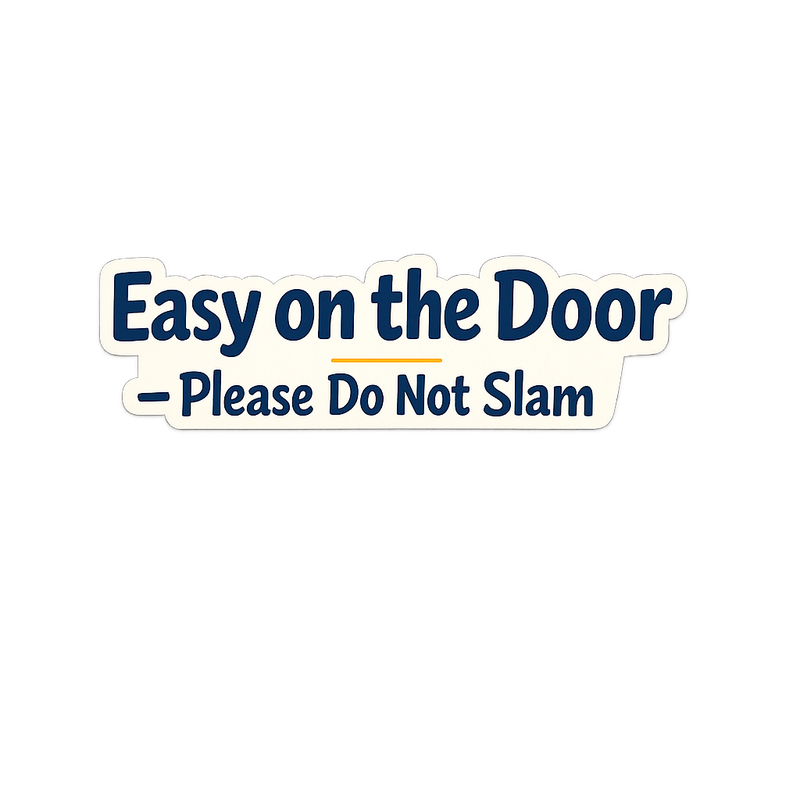Practical Signage PLEASE DO NOT SLAM THE DOOR Sticker Decal Vinyl Laptop Car Window Bumper AUTO Water Bottle Helmets Waterproof