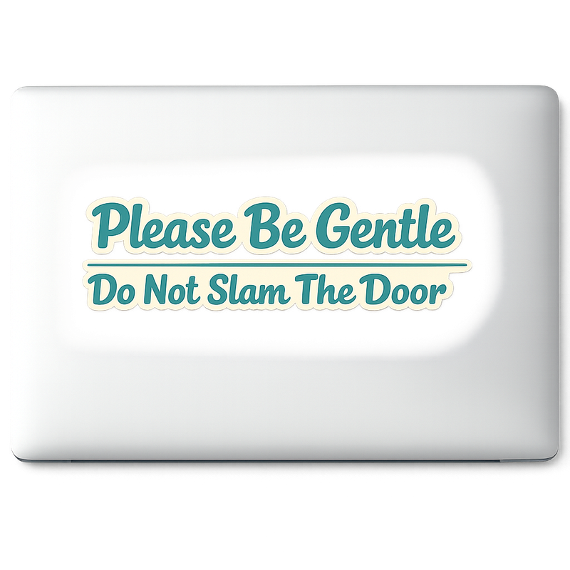 Minimal PLEASE DO NOT SLAM THE DOOR Sticker Decal Vinyl Laptop Car Window Bumper AUTO Water Bottle Helmets Waterproof