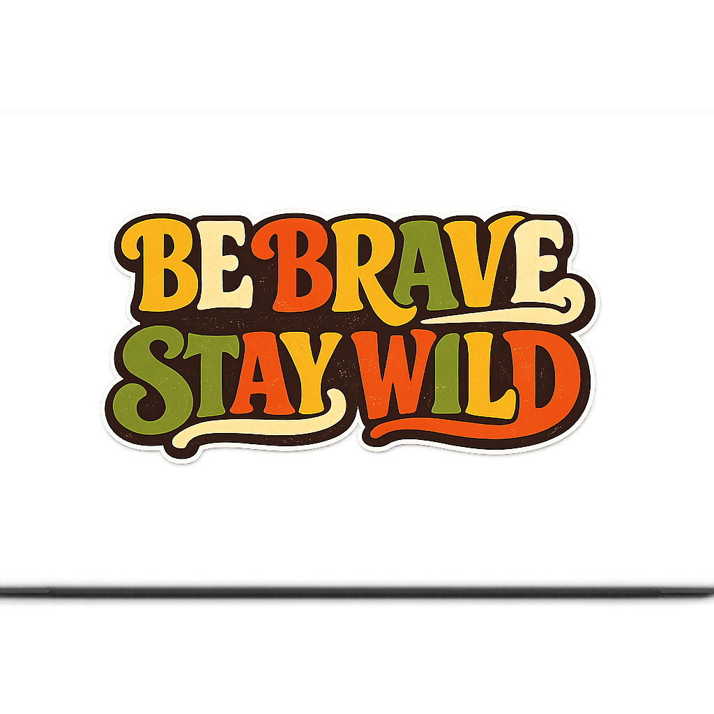 BE BRAVE STAY WILD Sticker Decal Vinyl Laptop Car Window Bumper AUTO Water Bottle Helmets Waterproof Adventure Nature