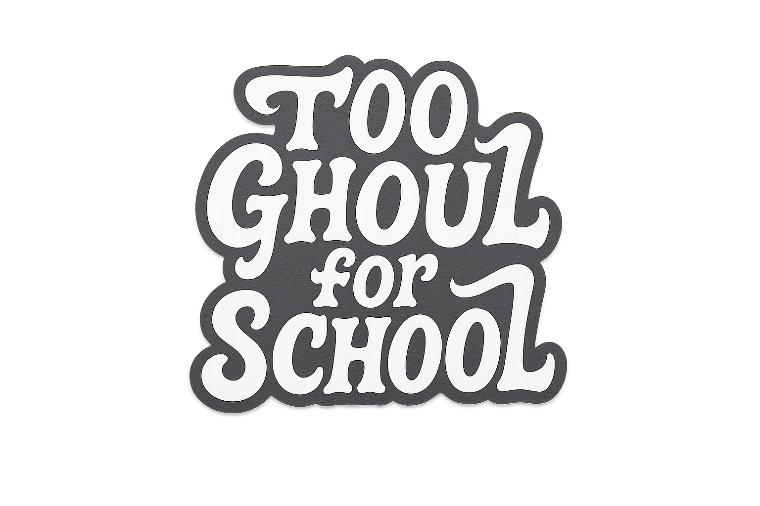 Too Ghoul for School Sticker Decal Vinyl Laptop Car Window Bumper AUTO Water Bottle Helmets Waterproof Halloween