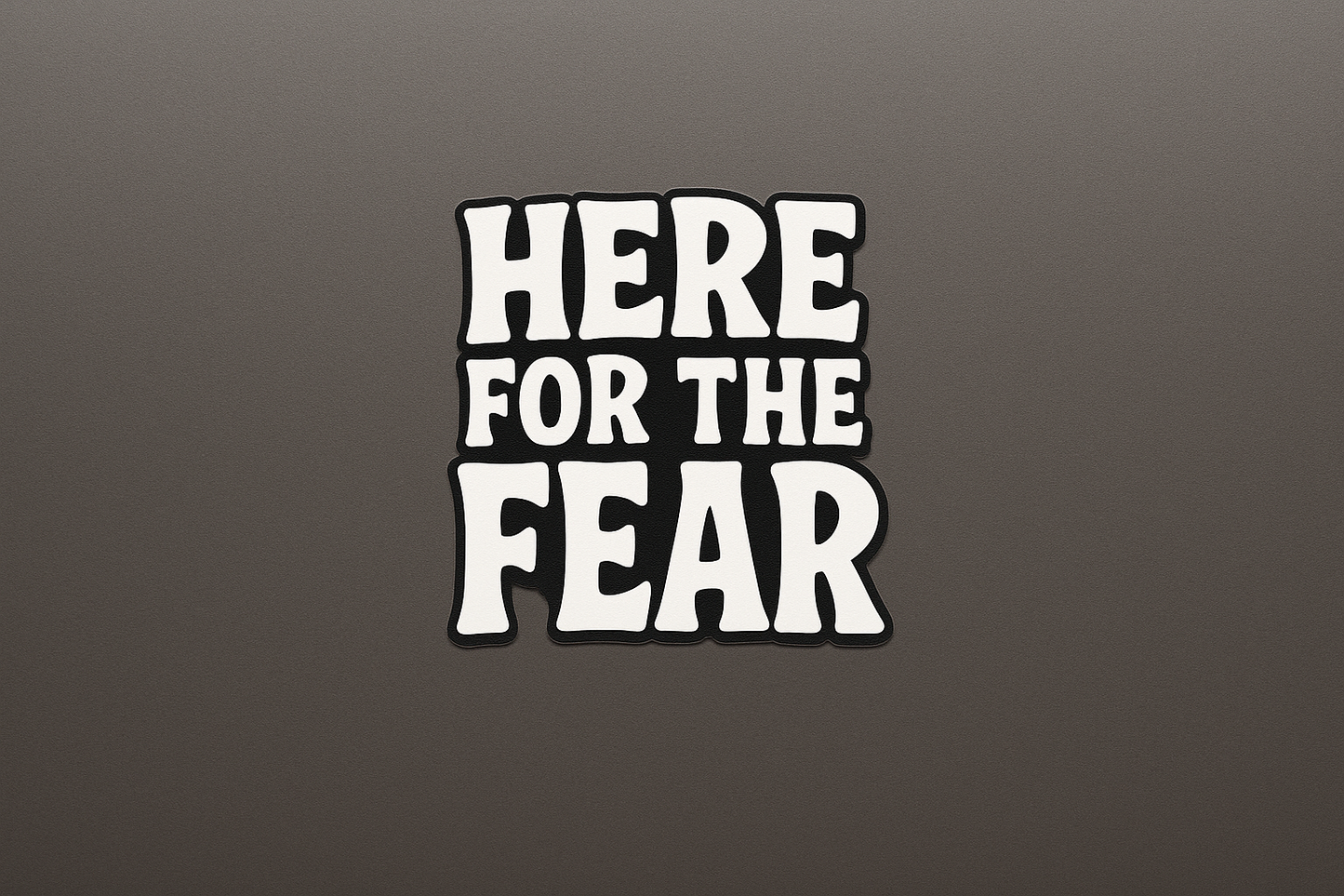 Halloween Here for the Fear Sticker Decal Vinyl Laptop Car Window Bumper AUTO Water Bottle Helmets Waterproof
