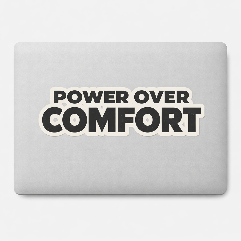POWER OVER COMFORT Sticker Decal Vinyl Laptop Car Window Bumper AUTO Water Bottle Helmets Waterproof Bold Block Font