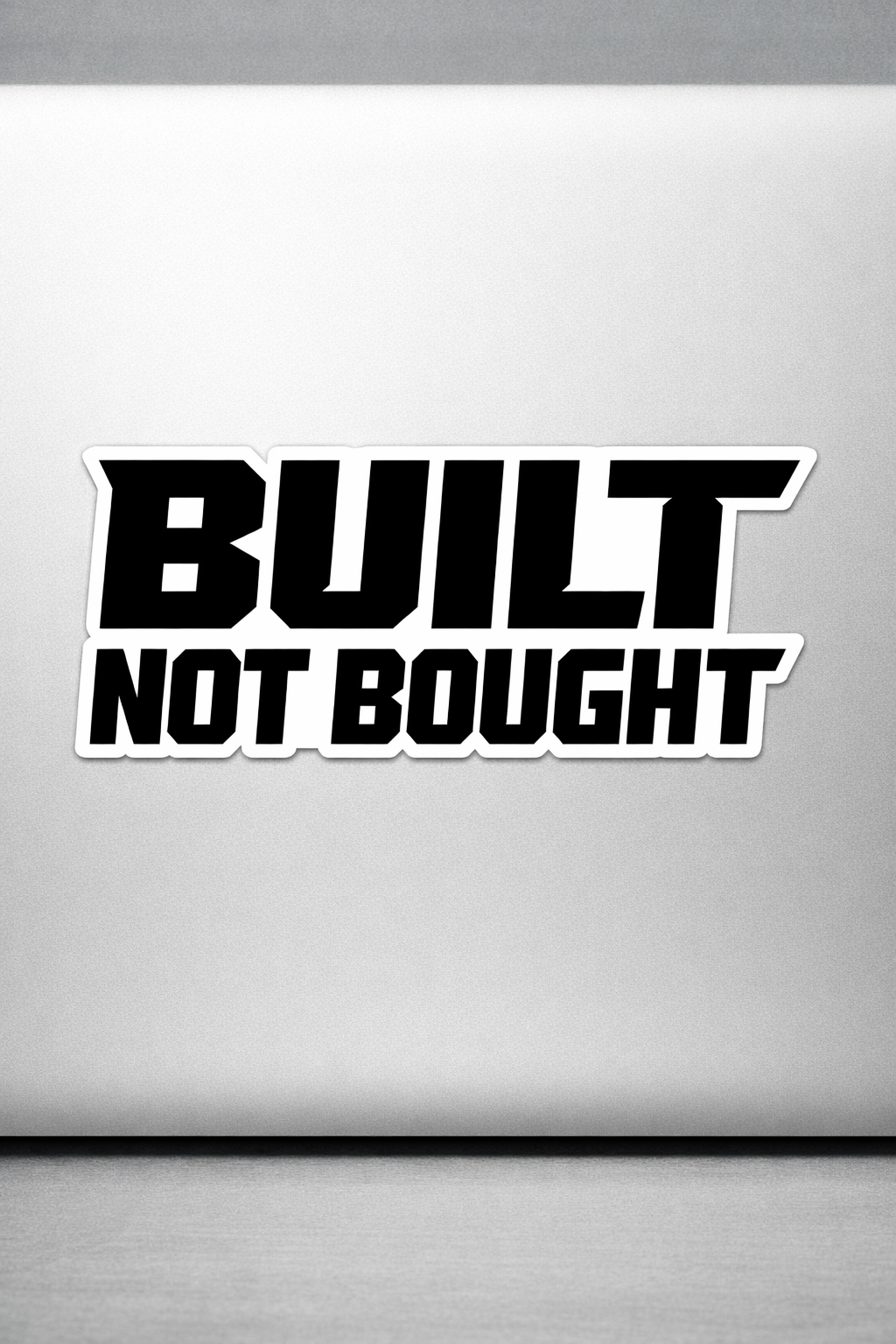 BUILT NOT BOUGHT Sticker Decal Vinyl Laptop Car Window Bumper AUTO Bottle Water Bottle Helmets Waterproof