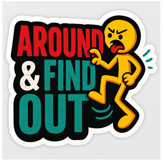 Vinyl sticker: Colorful Funny Around & FIND Out Sticker – Cartoon Stick Figure Comedy Vinyl Decal for Laptop, Car, Wall, Bumper, Water Bottle – Bright Bold Joke Design – Variation 3
