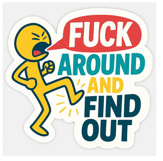 Vinyl sticker: Shouting Cartoon FAFO Sticker – F*CK Around and FIND Out Vinyl Decal with Speech Bubble and Angry Figure for Laptop, Car, Wall, Bumper, Water Bottle – Bright Funny Design – Variation 5