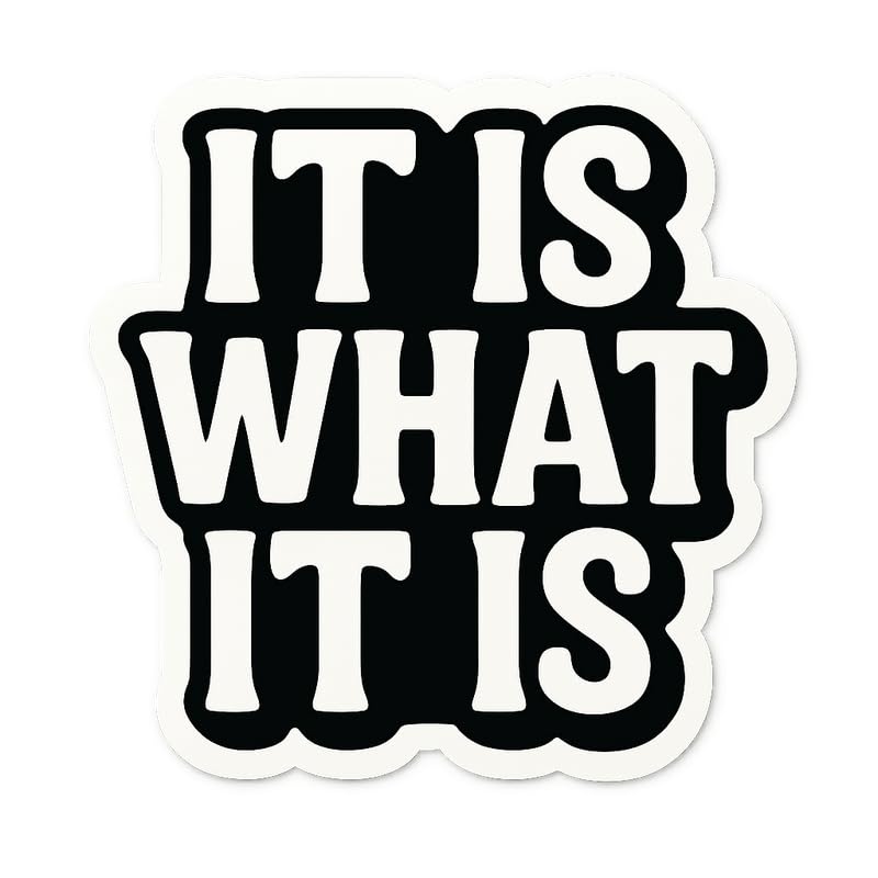 Vinyl sticker: Waterproof Laptop Wall Car Window Bumper Sticker Decal for Truck Auto Water Bottle with Bold It is What It is Motivational Phrase