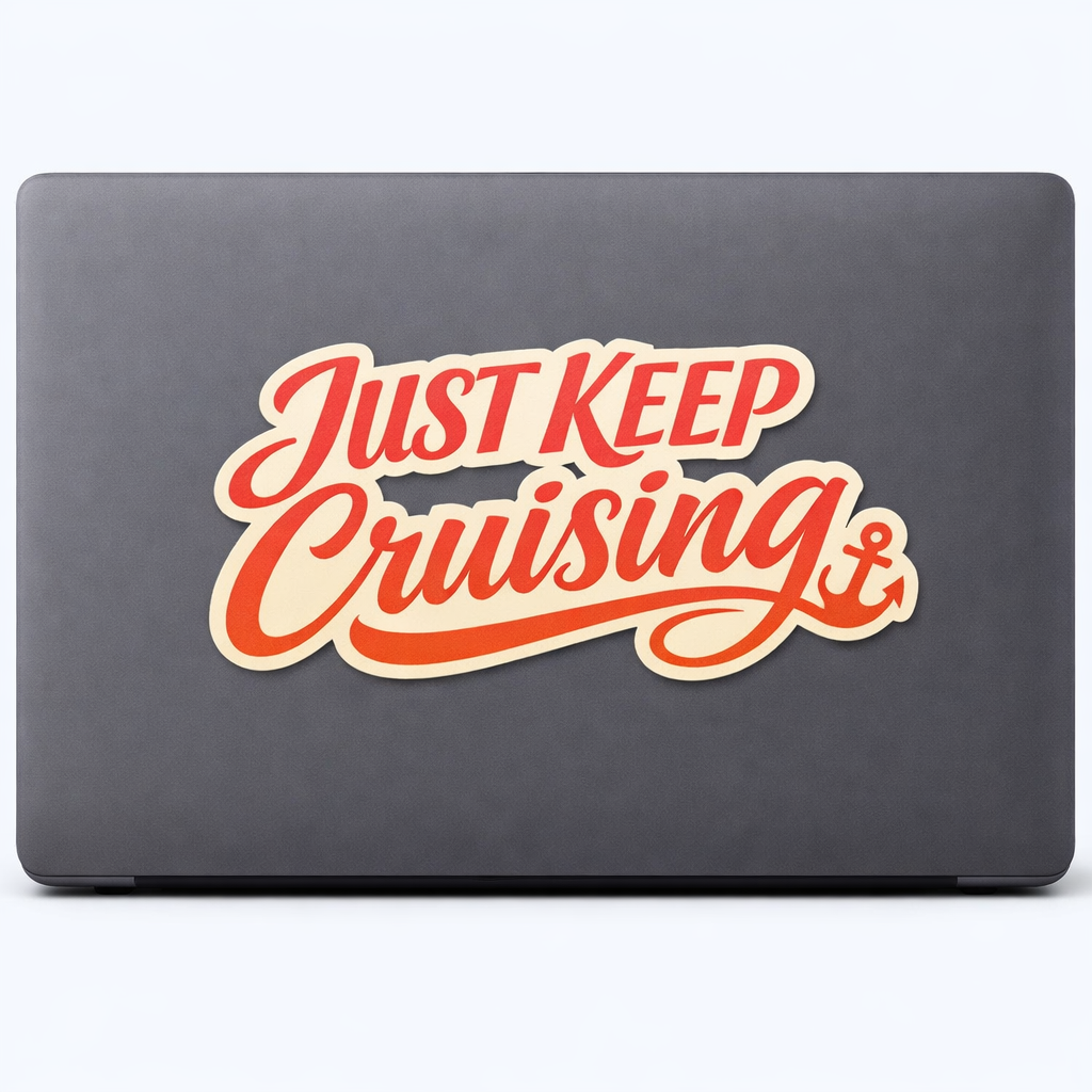 JUST KEEP CRUISING Sticker Decal Vinyl Laptop Car Window Bumper AUTO Water Bottle Helmets Waterproof Travel