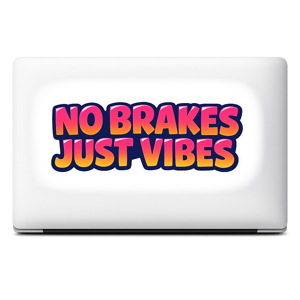 NO BRAKES JUST VIBES Sticker Decal Vinyl Laptop Car Window Bumper AUTO Water Bottle Helmets Waterproof Bold Fun Letters