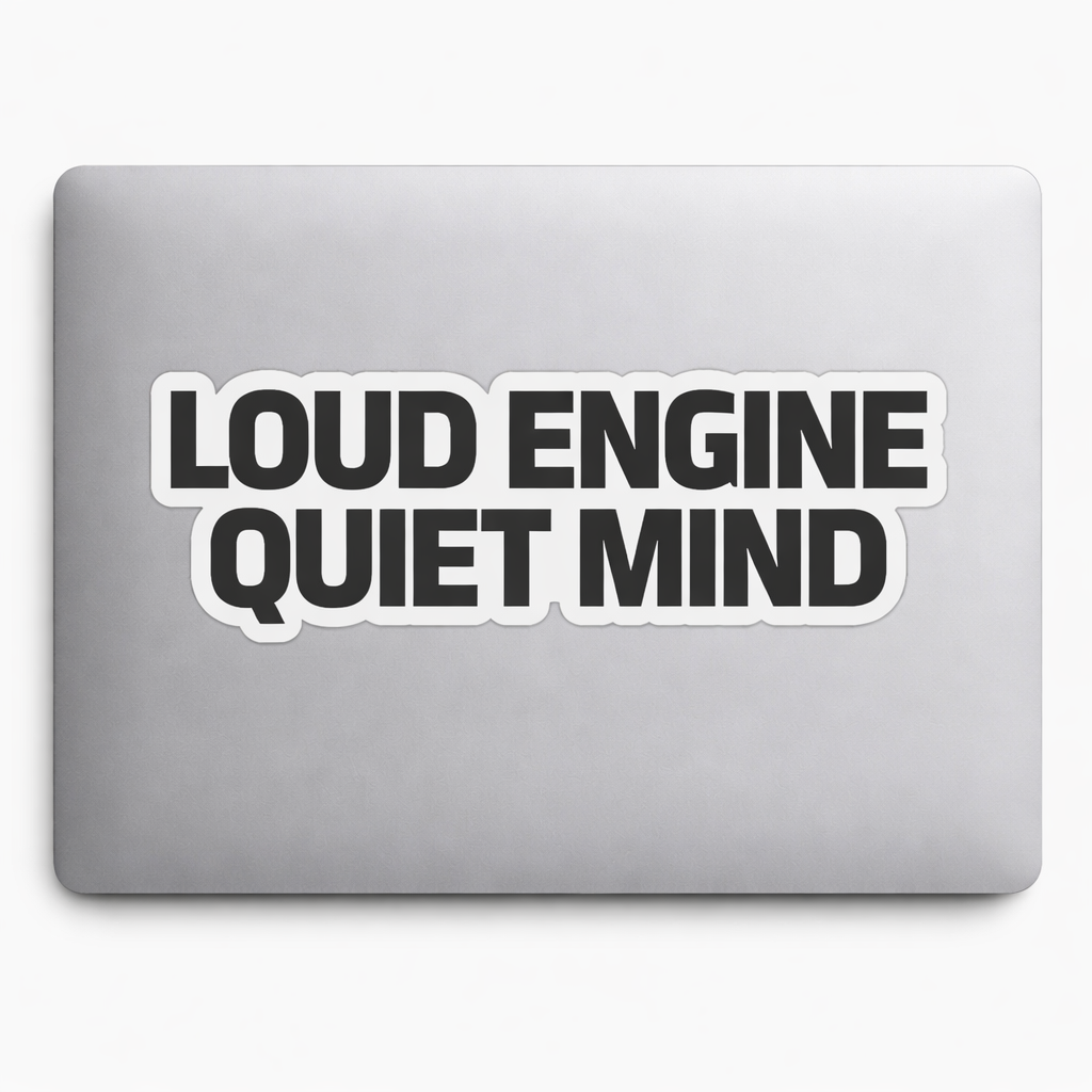 LOUD ENGINE QUIET MIND Sticker Decal Vinyl Laptop Car Window Bumper AUTO Bottle Water Bottle Helmets Waterproof