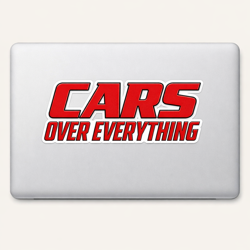 CARS OVER EVERYTHING Sticker Decal Vinyl Laptop Car Window Bumper AUTO Water Bottle Helmets Waterproof Automotive Font