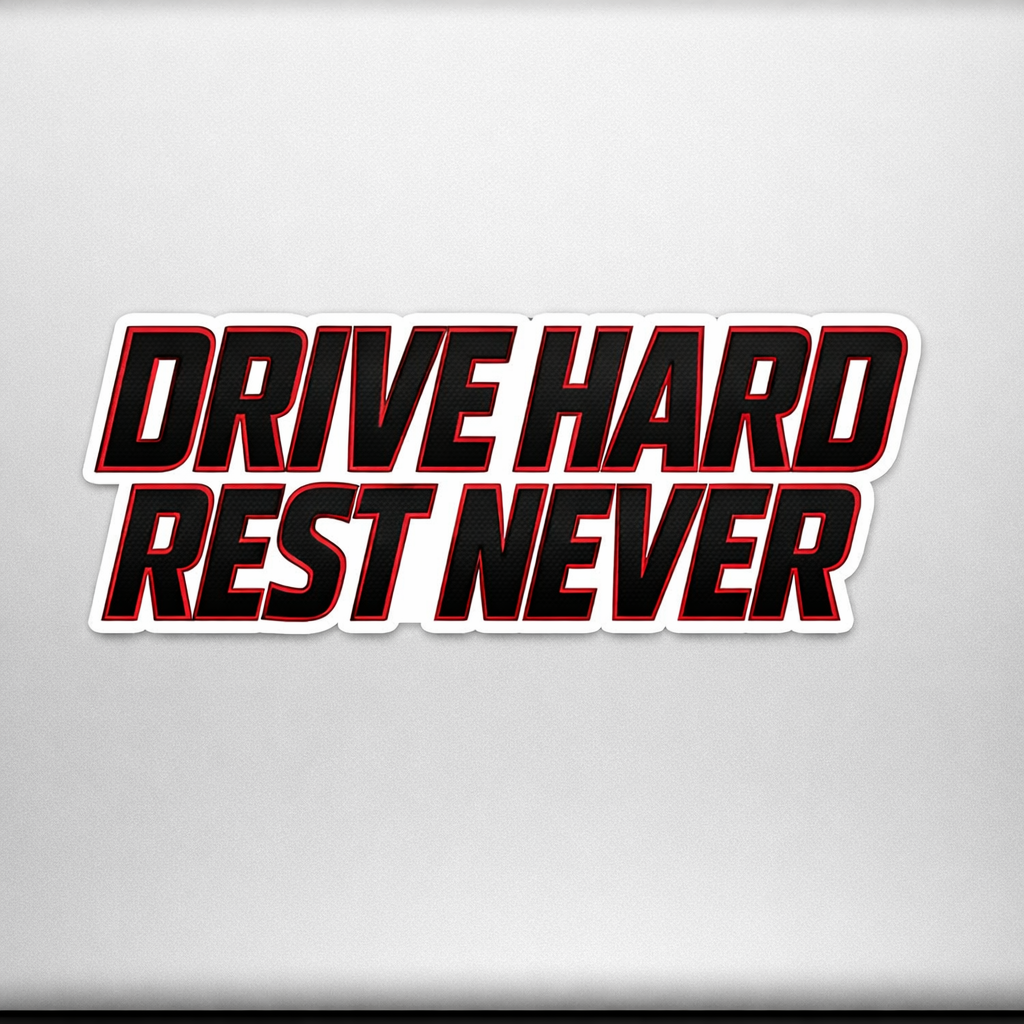 DRIVE HARD REST NEVER Sticker Decal Vinyl Laptop Car Window Bumper AUTO Water Bottle Helmets Waterproof Strong Font