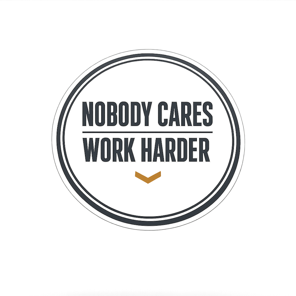 Motivational Sticker Decal Vinyl Laptop Car Window Bumper AUTO Water Bottle Helmets Waterproof Nobody Cares Work Harder
