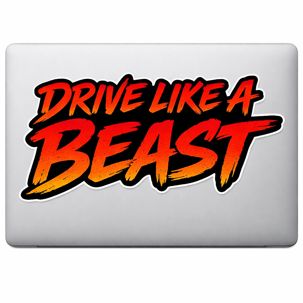 DRIVE LIKE A BEAST Sticker Decal Vinyl Laptop Car Window Bumper AUTO Water Bottle Helmets Waterproof