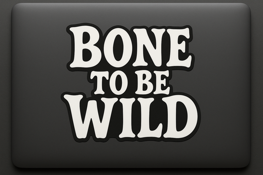 Halloween Phrase Sticker Decal Vinyl Laptop Car Window Bumper AUTO Water Bottle Helmets Waterproof "Bone to Be Wild"