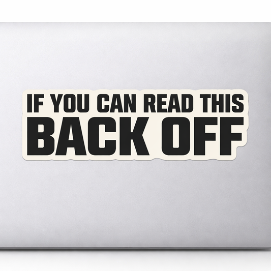 IF YOU CAN READ THIS BACK OFF Sticker Decal Vinyl Laptop Car Window Bumper Helmets Truck AUTO Water Bottle Waterproof