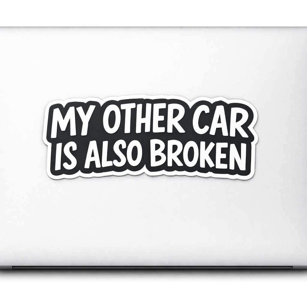 My Other Car Is Also Broken Sticker Decal Vinyl Laptop Car Window Bumper AUTO Water Bottle Helmets Waterproof