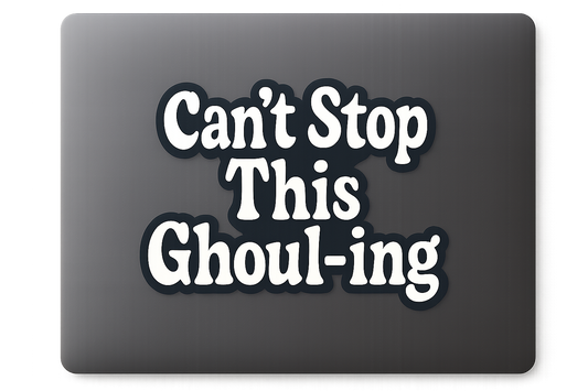 Halloween Can’t Stop This Ghoul-ing Sticker Decal Vinyl Laptop Car Window Bumper AUTO Water Bottle Helmets Waterproof