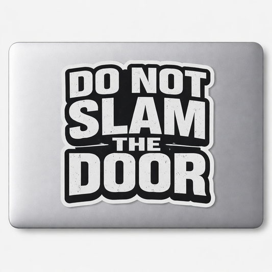 Vertical PLEASE DO NOT SLAM THE DOOR Sticker Decal Vinyl Laptop Car Window Bumper AUTO Water Bottle Helmets Waterproof