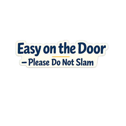 Practical Signage PLEASE DO NOT SLAM THE DOOR Sticker Decal Vinyl Laptop Car Window Bumper AUTO Water Bottle Helmets Waterproof
