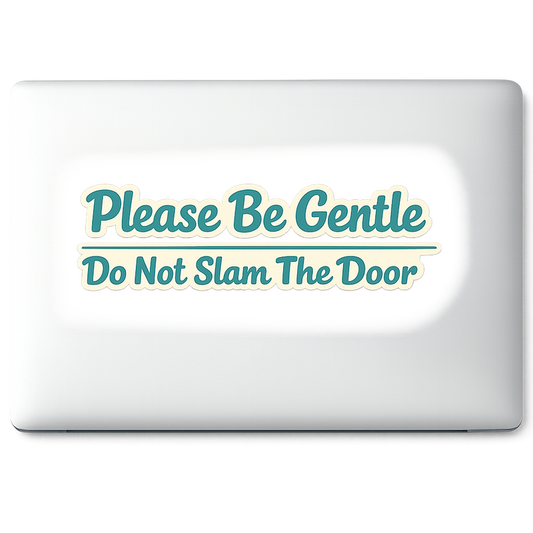 Minimal PLEASE DO NOT SLAM THE DOOR Sticker Decal Vinyl Laptop Car Window Bumper AUTO Water Bottle Helmets Waterproof