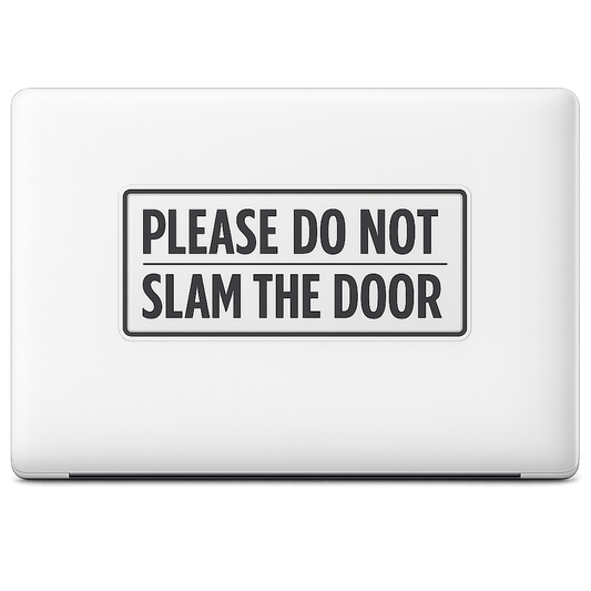 Bold PLEASE Sticker Decal Vinyl Laptop Car Window Bumper AUTO Water Bottle Helmets Waterproof Do Not Slam the Door