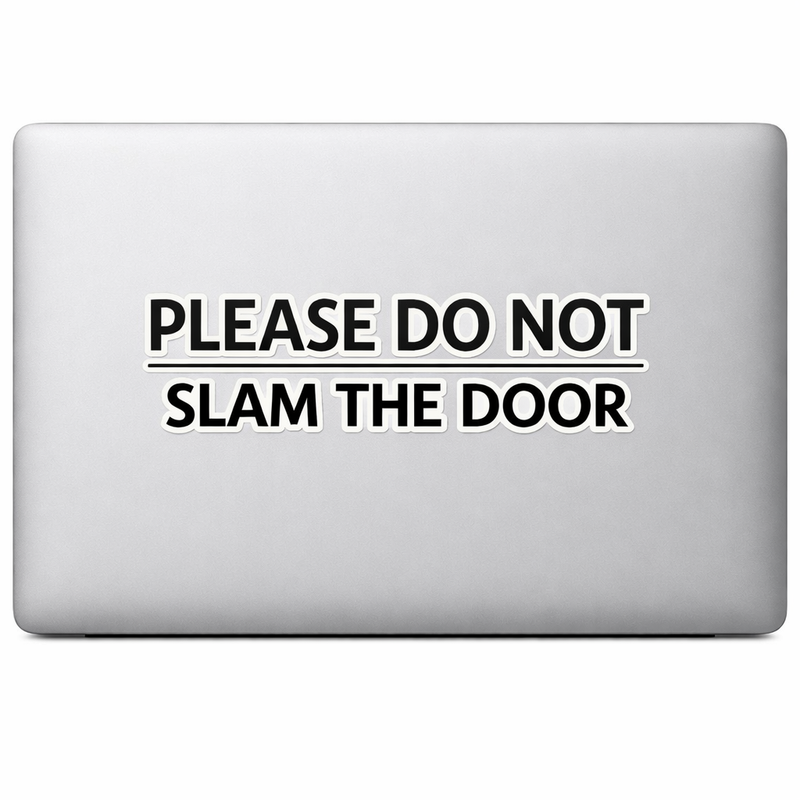 US - United States Ultra-clean Premium Signage Sticker Decal PLEASE DO NOT SLAM THE DOOR Vinyl Laptop Car Window Bumper AUTO Water Bottle Helmets Waterproof Professional Finish