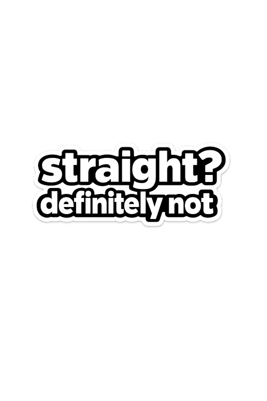 Straight? Definitely Not Sticker Decal Vinyl Laptop Car Window Bumper AUTO Water Bottle Helmets Waterproof Typography