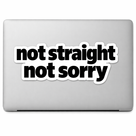 Not Straight Not Sorry Sticker Decal Vinyl Laptop Car Window Bumper AUTO Water Bottle Helmets Waterproof Typography