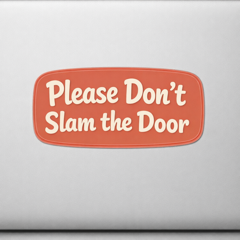 DO NOT SLAM DOOR Sticker Decal Vinyl Laptop Car Window Bumper AUTO Water Bottle Helmets Waterproof High-Contrast Warning