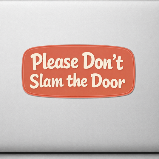DO NOT SLAM DOOR Sticker Decal Vinyl Laptop Car Window Bumper AUTO Water Bottle Helmets Waterproof High-Contrast Warning