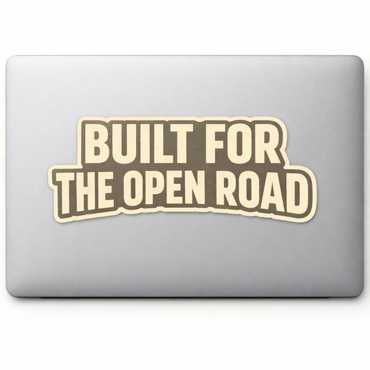 BUILT FOR THE OPEN ROAD Sticker Decal Vinyl Laptop Car Window Bumper AUTO Water Bottle Helmets Waterproof Vintage