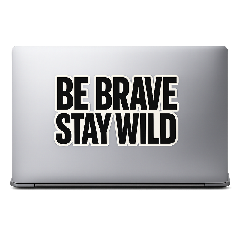 BE BRAVE STAY WILD Sticker Decal Outdoor Adventure Enthusiast Vinyl Laptop Car Window Bumper AUTO Water Bottle Helmets Truck Waterproof Bold Graphic