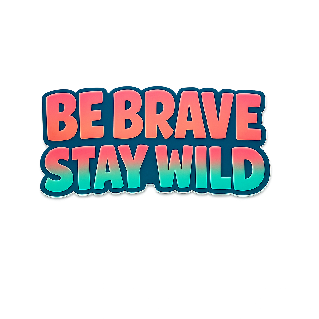 BE BRAVE STAY WILD Sticker Decal Vinyl Laptop Car Window Bumper Water Bottle Truck AUTO Helmets Waterproof