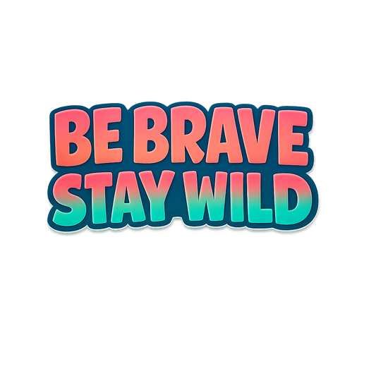 BE BRAVE STAY WILD Sticker Decal Vinyl Laptop Car Window Bumper Water Bottle Truck AUTO Helmets Waterproof