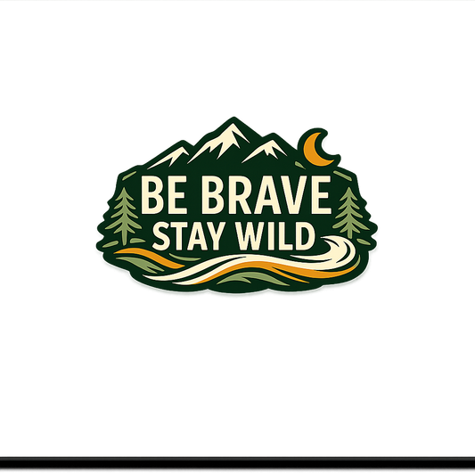 BE BRAVE STAY WILD Sticker Decal Vinyl Laptop Car Window Bumper AUTO Water Bottle Helmets Waterproof Motivational Quote