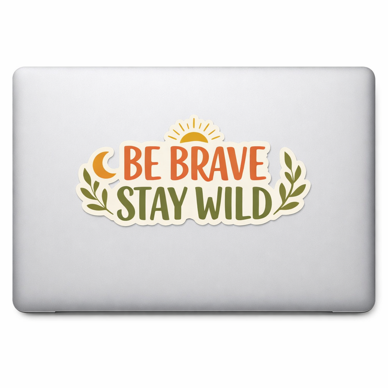 BE BRAVE STAY WILD Adventure Sticker Decal Soft Aesthetic Vinyl Laptop Car Window Bumper AUTO Water Bottle Waterproof Truck Helmets Calming Mood