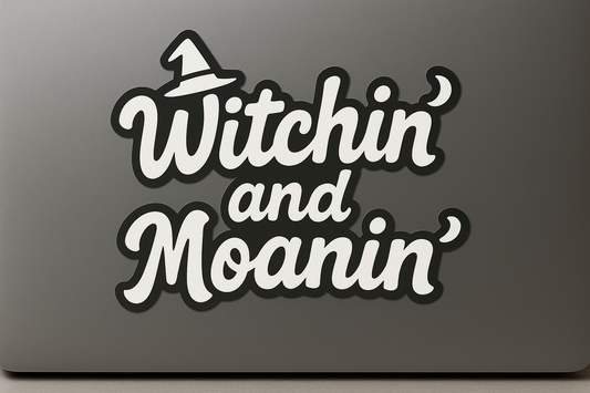 Witchin’ Moanin’ Sticker Decal Vinyl Laptop Car Window Bumper AUTO Water Bottle Helmets Waterproof Halloween