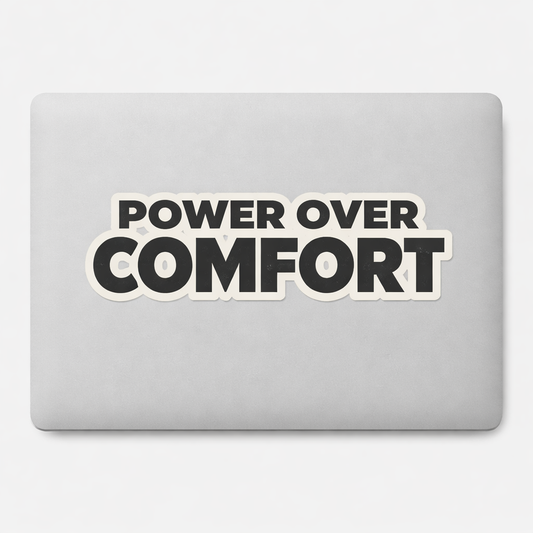 POWER OVER COMFORT Sticker Decal Vinyl Laptop Car Window Bumper AUTO Water Bottle Helmets Waterproof Bold Block Font