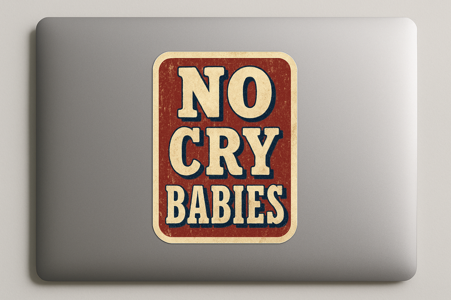 NO CRY BABIES Sticker Decal Vinyl Laptop Car Window Bumper AUTO Water Bottle Helmets Waterproof Retro Distressed