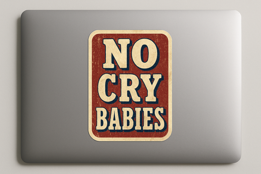 NO CRY BABIES Sticker Decal Vinyl Laptop Car Window Bumper AUTO Water Bottle Helmets Waterproof Retro Distressed