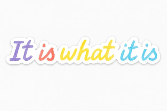 Vinyl sticker: Vinyl Sticker Waterproof for Laptop Wall Car Window Bumper Truck Auto Water Bottle “It is What It is” One-Line Handwritten Colored Pencil Style on White Background