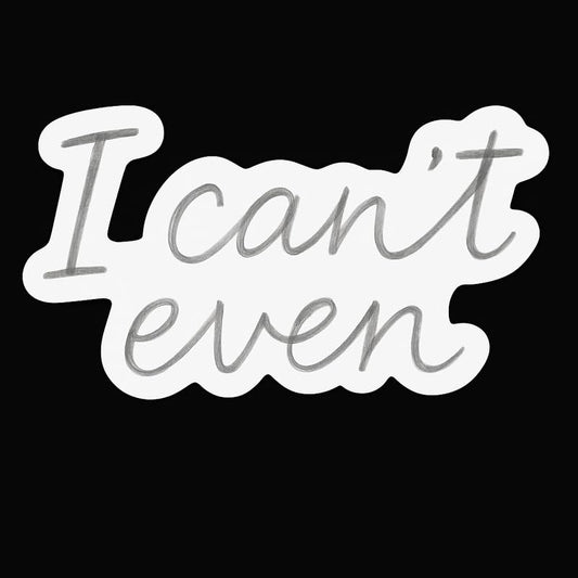 Vinyl sticker: Vinyl Sticker Waterproof for Laptop Wall Car Window Bumper Truck Auto Water Bottle “I Can’t Even” in Gray Pencil Handwritten Style with Cloud Outline Minimalist Humor