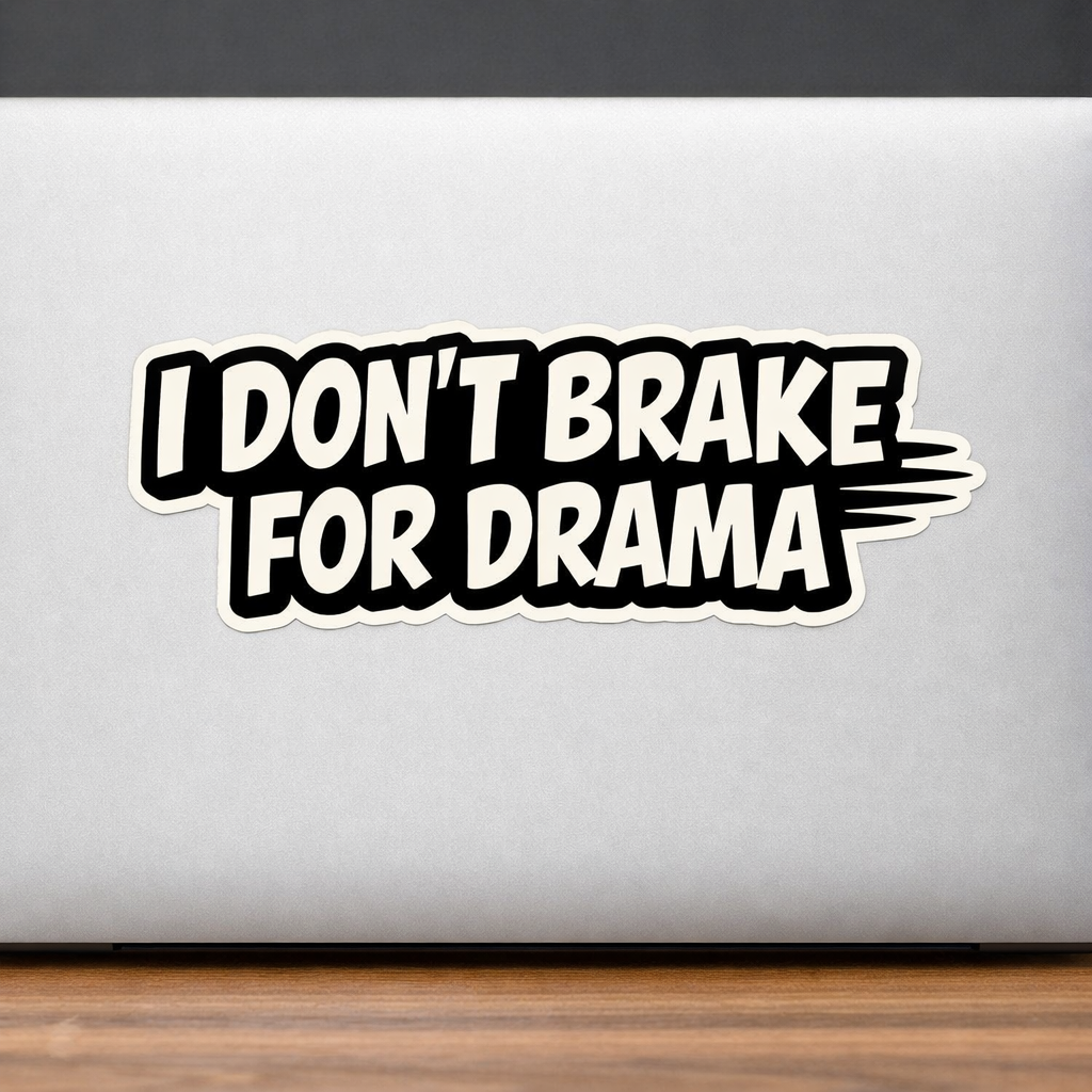 I DON'T BRAKE FOR DRAMA Sticker Decal Vinyl Laptop Car Window Bumper Truck AUTO Bottle Water Bottle Helmets Waterproof