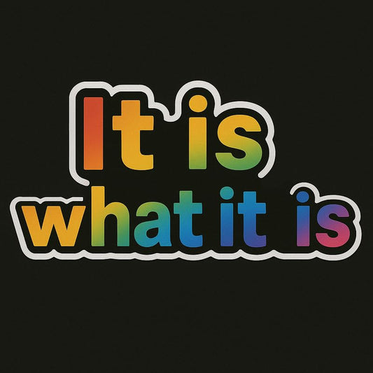 Vinyl sticker: Waterproof Laptop Wall Car Window Bumper Vinyl Sticker Decal Truck Auto Water Bottle with “It is What It is” Quote in One Line Rainbow Gradient with White Outline