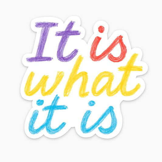 Vinyl sticker: Waterproof Vinyl Sticker for Laptop Wall Car Window Bumper Truck Auto Water Bottle with “It is What It is” Handwritten Colored Pencil Style in Playful Multicolor