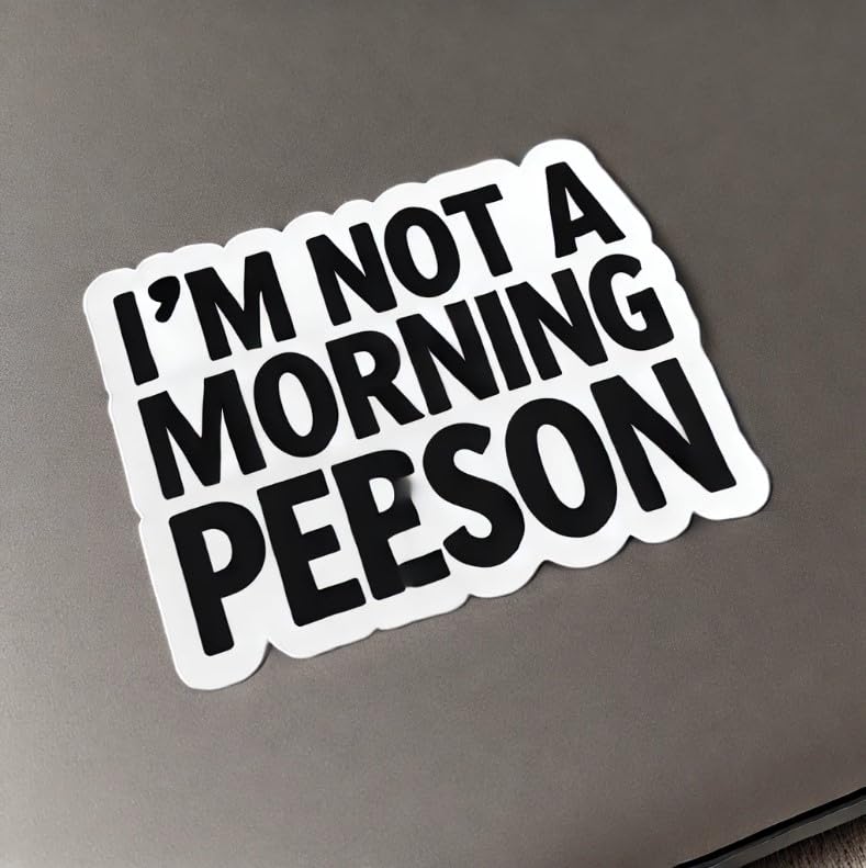 Vinyl sticker: I’m Not a Morning Person Laptop Wall Car Window Bumper Sticker Decal - Funny Bold Minimalist Design, Black Text on White Background, Waterproof, Auto, Water Bottle Decor (4)