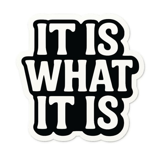 Vinyl sticker: Waterproof Laptop Wall Car Window Bumper Sticker Decal for Truck Auto Water Bottle with Bold It is What It is Motivational Phrase