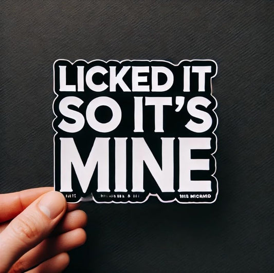 Vinyl sticker: Licked it so It's Mine Laptop Wall Car Window Bumper Sticker Decal - Full Black Background, Bold White Text, Minimalist Design, Waterproof, Auto, Water Bottle Decor