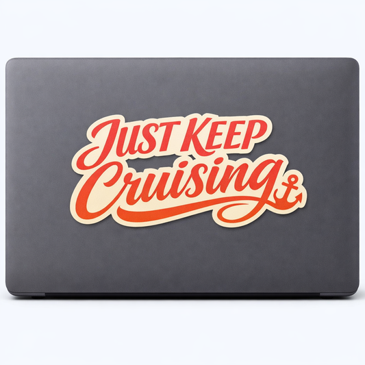 JUST KEEP CRUISING Sticker Decal Vinyl Laptop Car Window Bumper AUTO Water Bottle Helmets Waterproof Travel